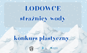 Konkurs plastyczny Lodowce - strażnicy wody